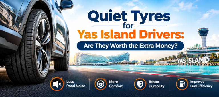 Quiet Tyres for Yas Island Drivers: Are They Worth the Extra Money